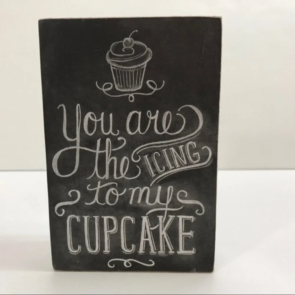 You Are the Icing to‎ my Cupcake faux chalk decor